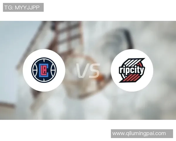 快船与开拓者对决数据分析揭示比赛关键因素与球员表现