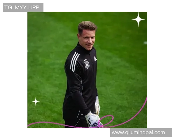 特尔施特根:从青涩守门员到世界顶级门将的传奇之路 特尔施特根:从青涩守门员到世界顶级门将的传奇之路